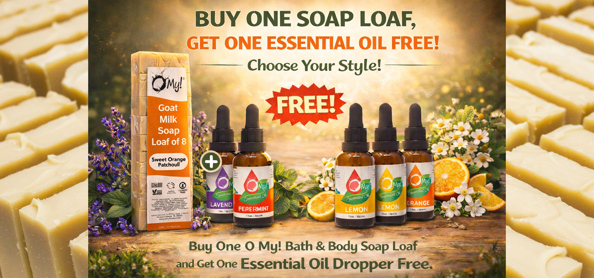 Promotional advertisement for O My! Bath & Body soap and essential oil droppers. Buy one soap loaf, get one essential oil dropper free. Choose from 11 styles!